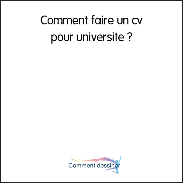 Comment faire un cv pour université